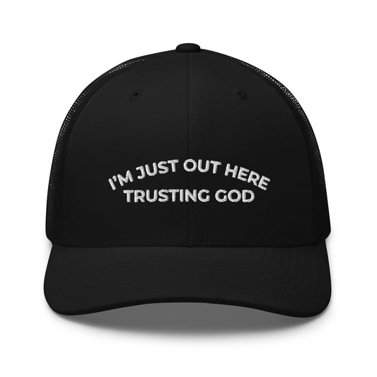 I'm just out here trusting god hat