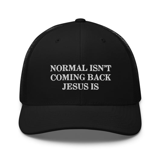 Normal Isn't Coming Back Jesus Is Hat