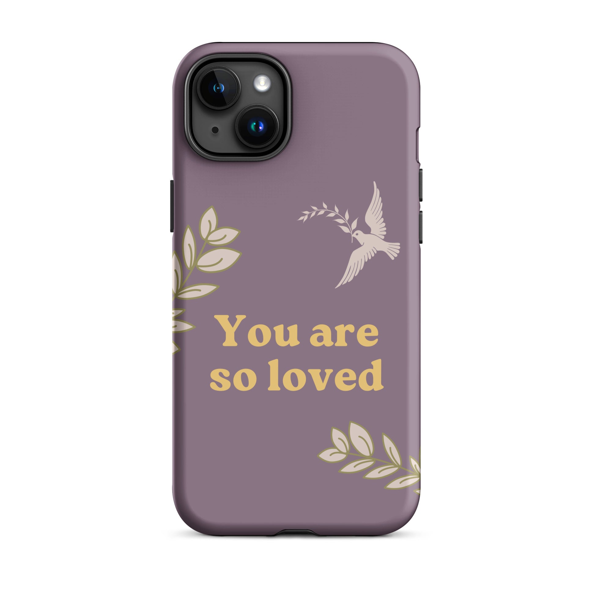 you are so loved phone case