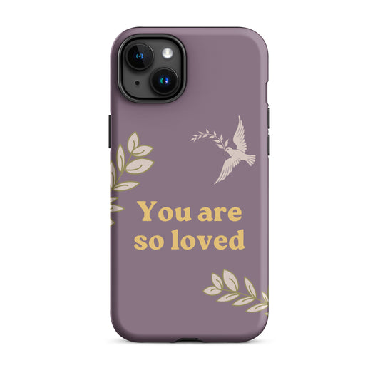 you are so loved phone case