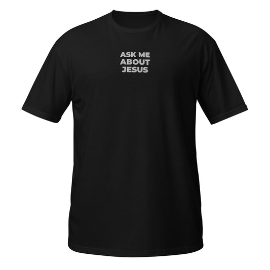 Ask Me About Jesus Shirt